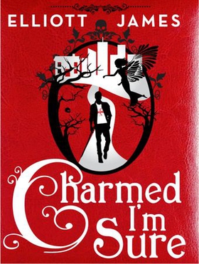 Charmed I'm Sure (ebok) av Elliott James