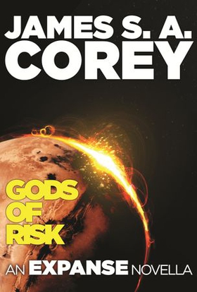 Gods of Risk - An Expanse Novella (ebok) av James S. A. Corey