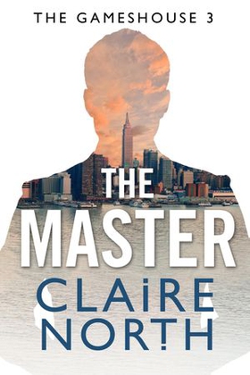 The Master - The Gameshouse, Part Three (ebok) av Claire North