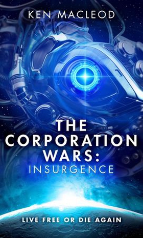 The Corporation Wars: Insurgence (ebok) av Ken MacLeod
