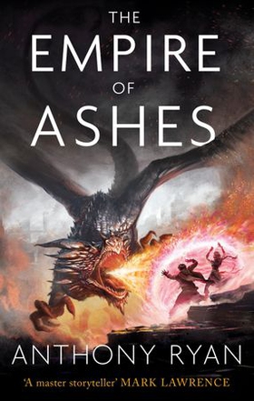 The Empire of Ashes - Book Three of Draconis Memoria (ebok) av Anthony Ryan
