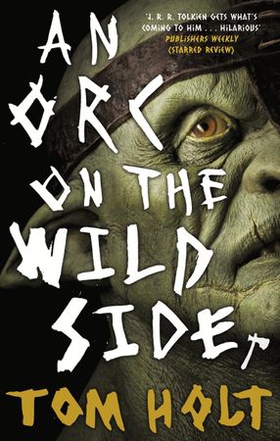 An Orc on the Wild Side (ebok) av Tom Holt