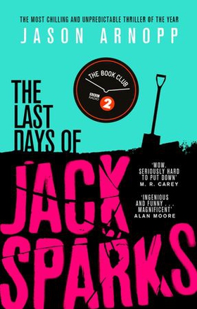 The Last Days of Jack Sparks - The most chilling and unpredictable thriller of the year (ebok) av Jason Arnopp