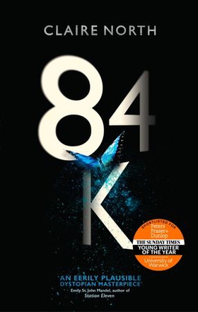 84K - 'An eerily plausible dystopian masterpiece' Emily St John Mandel (ebok) av Claire North