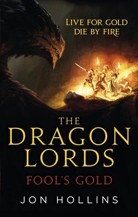The Dragon Lords 1: Fool's Gold (ebok) av Jon Hollins