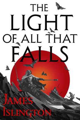 The Light of All That Falls - Book 3 of the Licanius trilogy (ebok) av James Islington