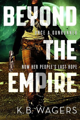 Beyond the Empire - The Indranan War, Book 3 (ebok) av K. B. Wagers