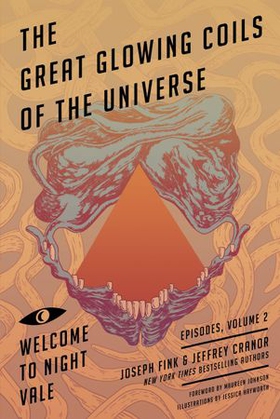 Great Glowing Coils of the Universe: Welcome to Night Vale Episodes, Volume 2 (ebok) av Joseph Fink