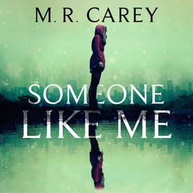 Someone Like Me (lydbok) av M. R. Carey, Ukje