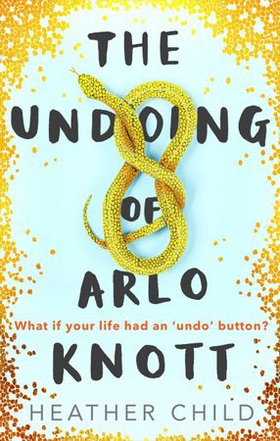 The Undoing of Arlo Knott (ebok) av Heather Child