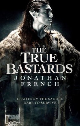 The True Bastards - Book Two of the Lot Lands (ebok) av Jonathan French