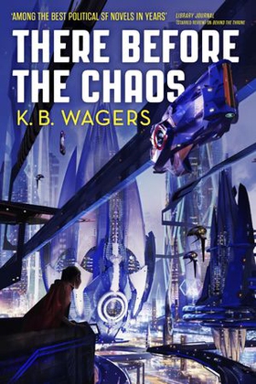 There Before the Chaos - The Farian War, Book 1 (ebok) av K. B. Wagers