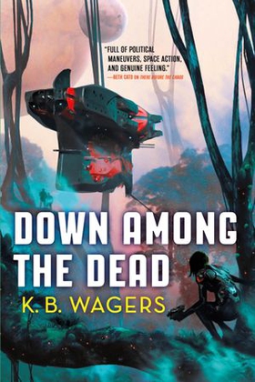 Down Among The Dead - The Farian War, Book 2 (ebok) av K. B. Wagers