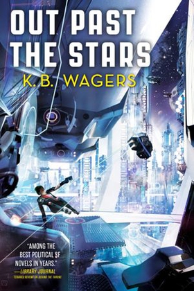 Out Past The Stars - The Farian War, Book 3 (ebok) av K. B. Wagers