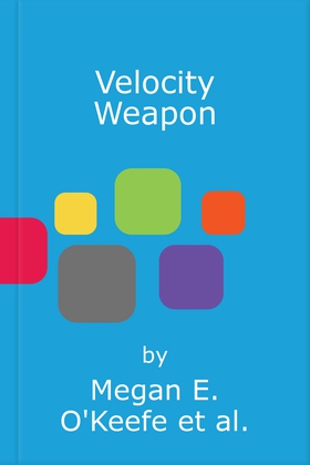 Velocity Weapon - Book One of The Protectorate (lydbok) av Megan E. O'Keefe