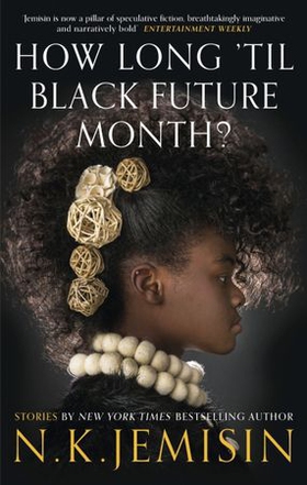 How Long 'til Black Future Month? (ebok) av N. K. Jemisin
