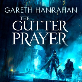 The Gutter Prayer - Book One of the Black Iron Legacy (lydbok) av Gareth Hanrahan
