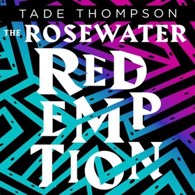 The Rosewater Redemption - Book 3 of the Wormwood Trilogy (lydbok) av Tade Thompson