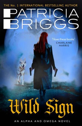 Wild Sign - An Alpha and Omega Novel: Book 6 (ebok) av Patricia Briggs