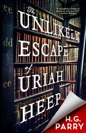 The Unlikely Escape of Uriah Heep (ebok) av H. G. Parry