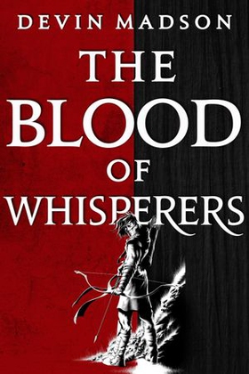 The Blood of Whisperers - The Vengeance Trilogy, Book One (ebok) av Devin Madson