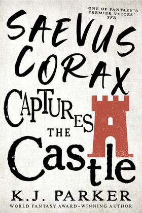 Saevus Corax Captures the Castle - Corax Book Two (ebok) av K. J. Parker