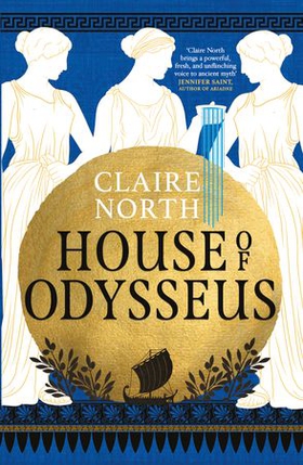 House of Odysseus - The breathtaking retelling that brings ancient myth to life (ebok) av Claire North