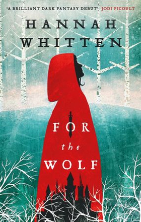 For the Wolf - The New York Times Bestseller (ebok) av Hannah Whitten
