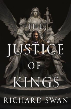 The Justice of Kings - the Sunday Times bestseller (Book One of the Empire of the Wolf) (ebok) av Richard Swan