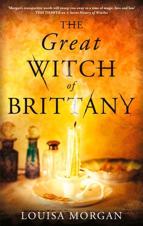 The Great Witch of Brittany (ebok) av Louisa Morgan
