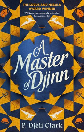 A Master of Djinn - THE NEBULA AND LOCUS AWARD-WINNER (ebok) av P. Djèlí Clark