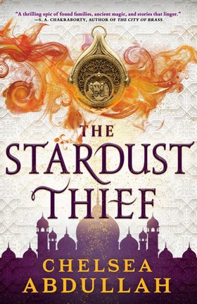The Stardust Thief - A SPELLBINDING DEBUT FROM FANTASY'S BRIGHTEST NEW STAR (ebok) av Chelsea Abdullah
