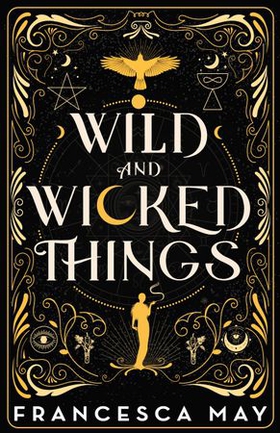 Wild and Wicked Things - The Instant Sunday Times Bestseller (ebok) av Francesca May