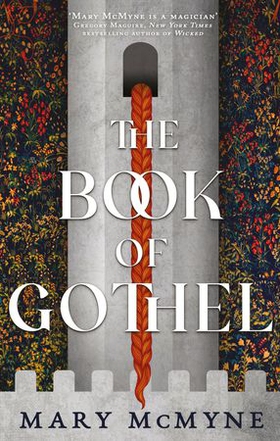 The Book of Gothel (ebok) av Mary McMyne