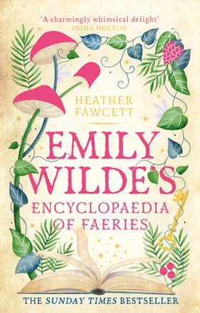 Emily Wilde's Encyclopaedia of Faeries - the cosy and heart-warming Sunday Times Bestseller (ebok) av Heather Fawcett