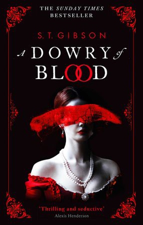A Dowry of Blood - THE GOTHIC SUNDAY TIMES BESTSELLER (ebok) av S.T. Gibson