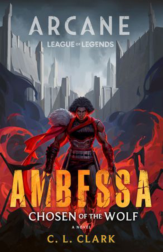Ambessa: Chosen of the Wolf - A League of Legends: Arcane Novel (ebok) av C. L. Clark