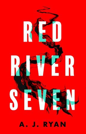 Red River Seven - A pulse-pounding horror novel from bestselling author Anthony Ryan (ebok) av A.J. Ryan