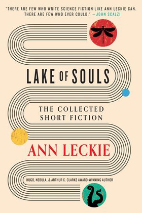 Lake of Souls: The Collected Short Fiction (ebok) av Ann Leckie