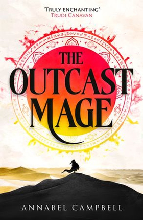 The Outcast Mage - an unmissable epic fantasy debut packed with adventure, magic and dragonfire (Book One of the Shattered Lands) (ebok) av Annabel Campbell