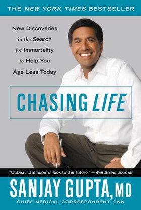 Chasing Life - New Discoveries in the Search for Immortality to Help You Age Less Today (ebok) av Sanjay Gupta