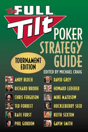 The Full Tilt Poker Strategy Guide - Tournament Edition (ebok) av Andy Bloch