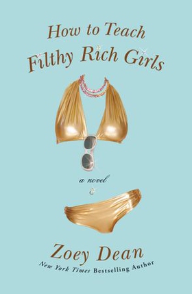 How to Teach Filthy Rich Girls (ebok) av Zoey Dean