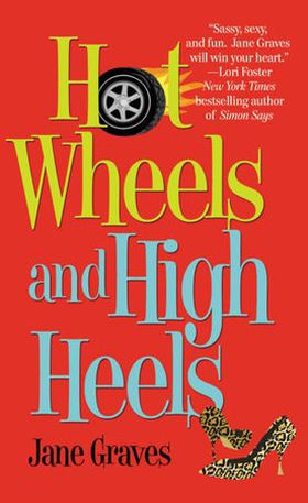 Hot Wheels and High Heels (ebok) av Jane Graves