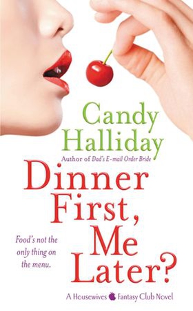 Dinner First, Me Later? (ebok) av Candy Halliday