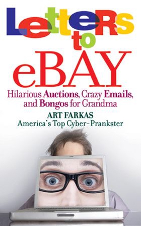 Letters to Ebay - Hilarious Auctions, Crazy Emails, and Bongos for Grandma (ebok) av Art Farkas