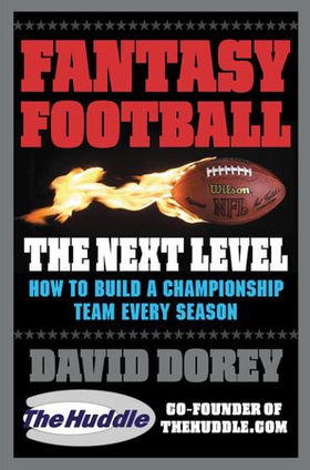 Fantasy Football The Next Level - How to Build a Championship Team Every Season (ebok) av David Dorey