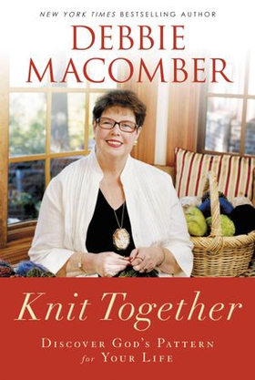 Knit Together - Discover God's Pattern for Your Life (ebok) av Debbie Macomber