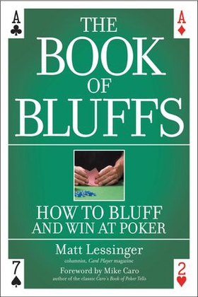The Book of Bluffs - How to Bluff and Win at Poker (ebok) av Matt Lessinger