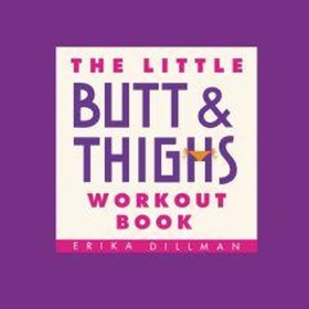 The Little Butt & Thighs Workout Book (ebok) av Erika Dillman